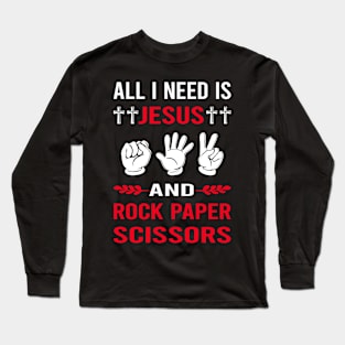 I Need Jesus And Rock Paper Scissors Long Sleeve T-Shirt